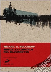 Mosca, la capitale nel blocknotes