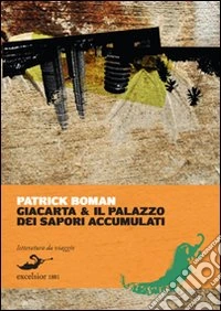 Giacarta e il palazzo dei sapori accumulati libro