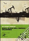 Baku. Elogio dell'energia vagabonda libro