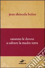 Saranno le donne a salvare la madre terra libro