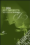 L'arte imperfetta. Riflessione sul jazz e la cultura moderna libro