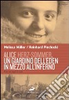 Alice Herz-Sommer. Un giardino dell'Eden in mezzo all'inferno libro