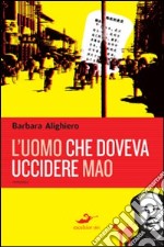 L'uomo che doveva uccidere Mao libro