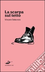 La scarpa sul tetto libro