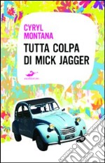 Tutta colpa di Mick Jagger