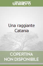 Una raggiante Catania libro