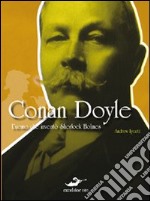 Conan Doyle. L'uomo che inventò Sherlock Holmes libro