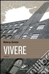 Vivere libro di Green Henry