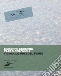 Ticino. Le voci del fiume, storie d'acqua e di terra