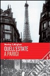 Quell'estate a Parigi libro di Callaghan Morley