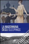 La Madonnina degli Sleepings libro di Dekobra Maurice