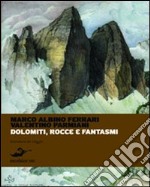 Dolomiti, rocce e fantasmi