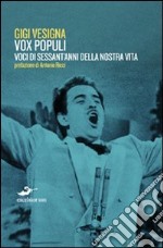 Vox populi. Voci di sessant'anni della nostra vita