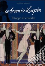 Arsenio Lupin. Il tappo di cristallo. Vol. 9 libro