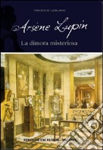 Arsène Lupin. La dimora misteriosa libro