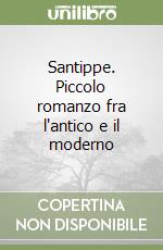 Santippe. Piccolo romanzo fra l'antico e il moderno libro