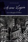 Arsène Lupin. La scheggia d'obice libro