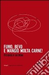 Fumo, bevo e mangio molta carne libro