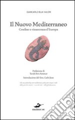 Il nuovo Mediterraneo. Confine o rinascenza d'Europa libro