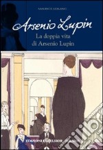 Arsenio Lupin. La doppia vita di Arsenio Lupin. Vol. 6 libro