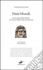 Finis mundi. La rivoluzione escatologica in corso libro