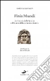 Finis mundi. La rivoluzione escatologica in corso libro