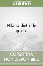 Milano dietro le quinte libro