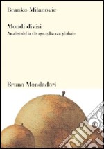 Mondi divisi. Analisi della disuguaglianza globale libro