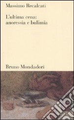 L'ultima cena: anoressia e bulimia libro