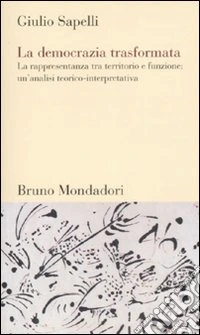 La democrazia trasformata. La rappresentanza tra territorio e funzione: un'analisi teorico-interpretativa