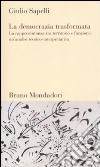 La democrazia trasformata. La rappresentanza tra territorio e funzione: un'analisi teorico-interpretativa libro