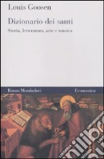 Dizionario dei santi. Storia, letteratura, arte e musica