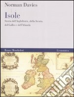 Isole. Storia dell'Inghilterra, della Scozia, del Galles e dell'Irlanda libro