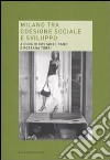 Milano tra coesione sociale e sviluppo. Rapporto su Milano sociale libro