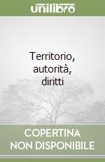 Territorio, autorità, diritti libro