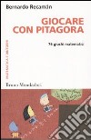 Giocare con Pitagora. 76 giochi matematici libro di Recamán Santos Bernardo