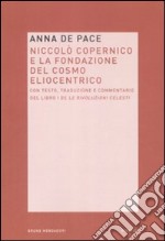 Niccolò Copernico e la fondazione del cosmo eliocentrico libro