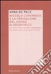 Niccolò Copernico e la fondazione del cosmo eliocentrico libro di De Pace Anna