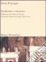 Modernità e classicità. Il ritorno all'ordine in Europa, dal primo dopoguerra agli anni Trenta libro