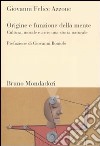 Origine e funzione della mente. Cultura, morale e arte: una storia naturale libro