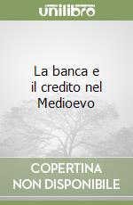 La banca e il credito nel Medioevo libro