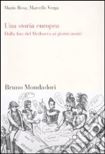 Una Storia europea. Dalla fine del Medioevo ai giorni nostri libro