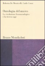 Ontologia del nuovo: la rivoluzione fenomenologica e la ricerca oggi libro