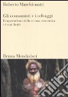 Gli economisti e i selvaggi. L'imperialismo della scienza economica e i suoi limiti libro di Marchionatti Roberto