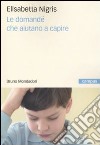 Le Domande che aiutano a capire libro