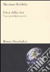 Etica della vita. Nuovi paradigmi morali libro di Reichlin Massimo