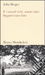 E i nostri volti, amore mio, leggeri come foto libro