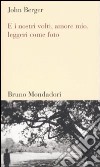 E i nostri volti, amore mio, leggeri come foto libro