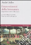 I travestimenti della letteratura. Saggi critici e teorici (1897-1932) libro di Jolles André Contarini S. (cur.)