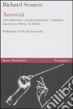 Autorità. Subordinazione e insubordinazione: l'ambiguo vincolo tra il forte e il debole libro